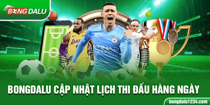Bongdalu cập nhật lịch thi đấu hàng ngày