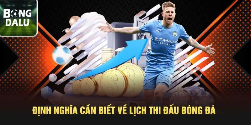 Định nghĩa cần biết về lịch thi đấu bóng đá