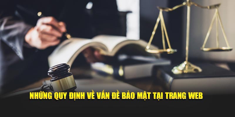 Những quy định về vấn đề bảo mật tại trang web