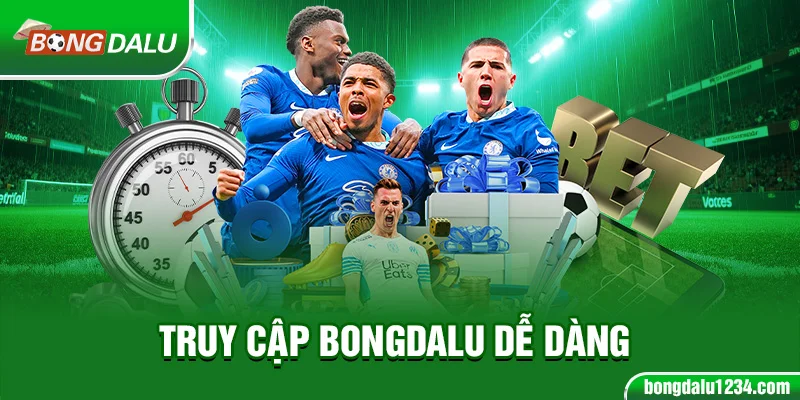 Truy cập Bongdalu dễ dàng